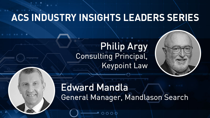 ACS Industry Insights Leaders Series with Philip Argy and Edward Mandla