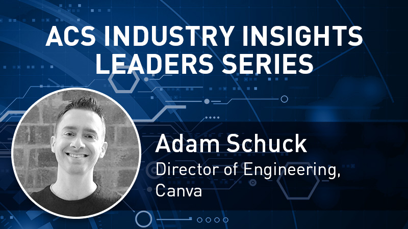 ACS Industry Insights Leaders Series with Adam Schuck